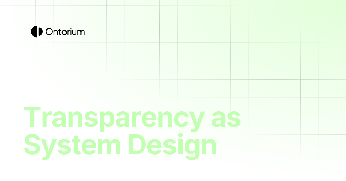 Transparency as System Design | Ontorium Docs